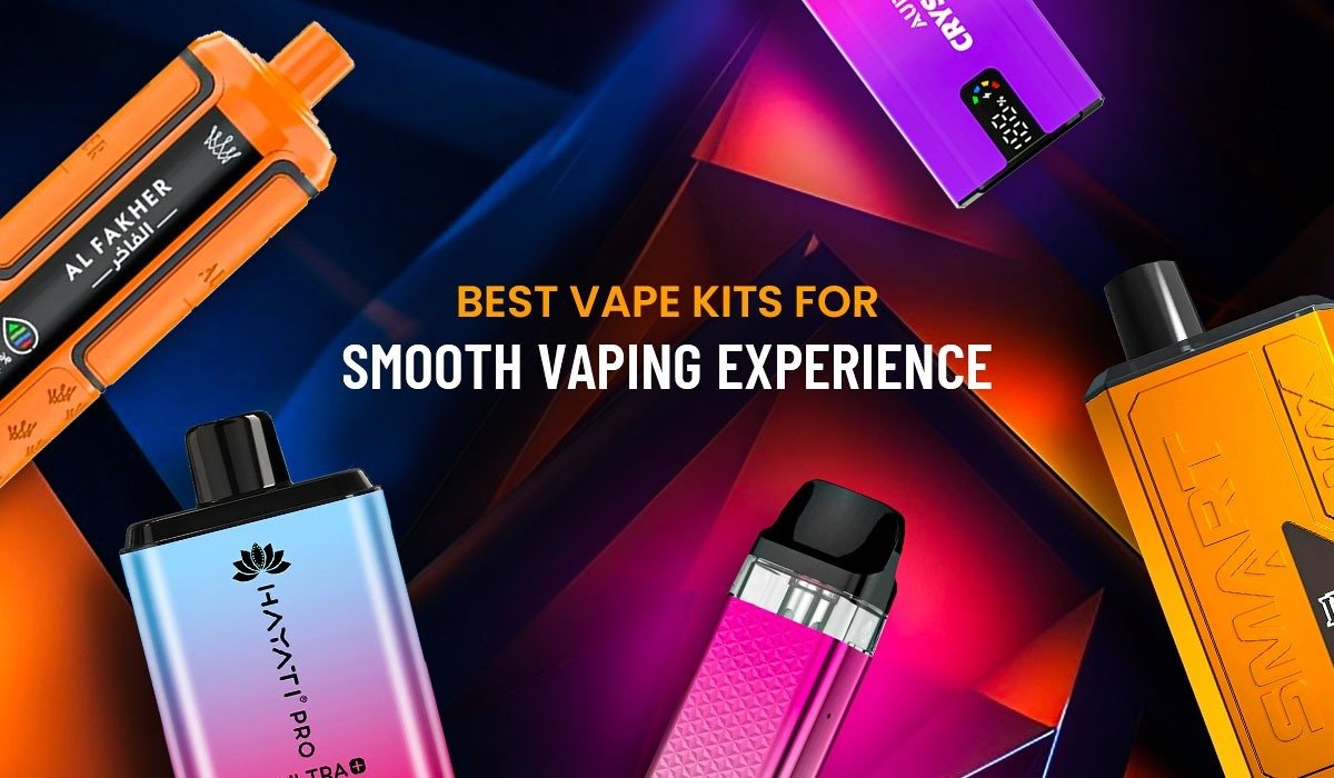 Best Vape Kits for Smooth Vaping Experience