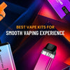 Best Vape Kits for Smooth Vaping Experience - Vapour Vape